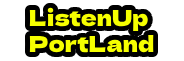 ListenUpPortland.com