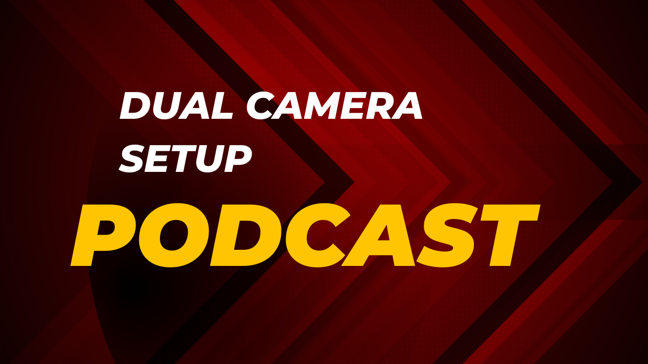 dual camera setup for podcast
